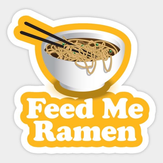 Feed Me Ramen - Ramen Noodle Sticker by Nonstop Shirts